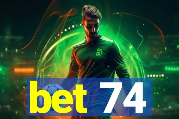 bet 74